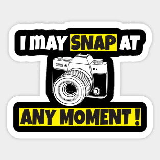 I may snap at any moment Sticker